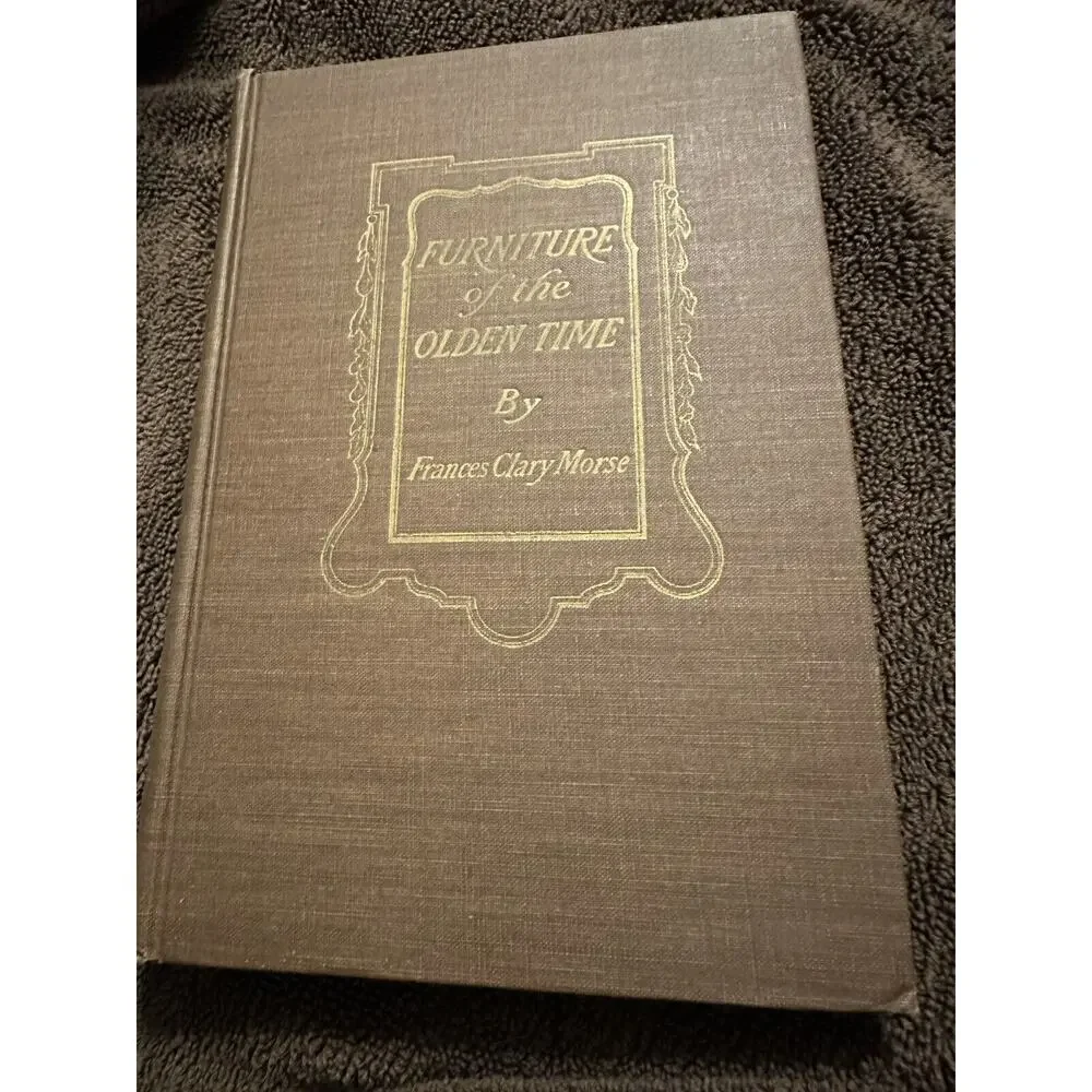 Furniture of the Olden Time Illustrated Furniture Reference New Ed. 1944 Morse‎